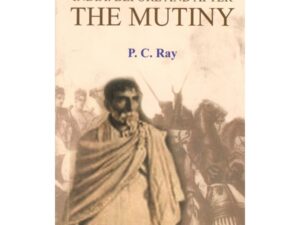 India – Before and After the Mutiny | P.C. Roy – History of 1857 Revolt